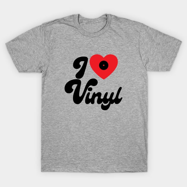 I love Vinyl - Vinyl Music Lovers Gift T-Shirt by Artist Rob Fuller